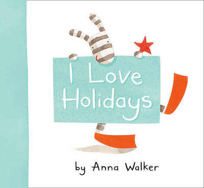 I Love Holidays - Anna Walker