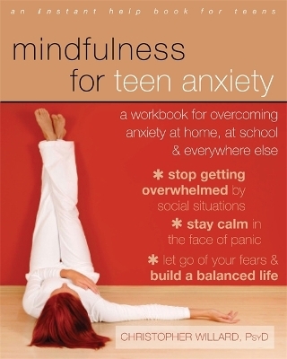 Mindfulness for Teen Anxiety - Christopher Willard
