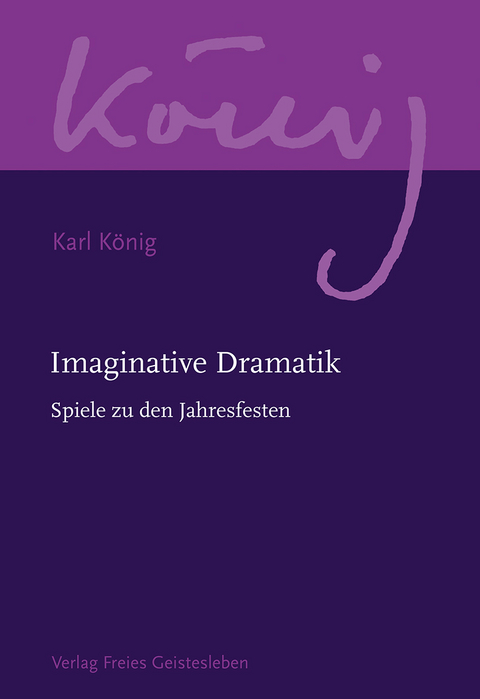 Imaginative Dramatik - Karl K&ouml;nig