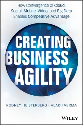 Creating Business Agility - Rodney Heisterberg, Alakh Verma