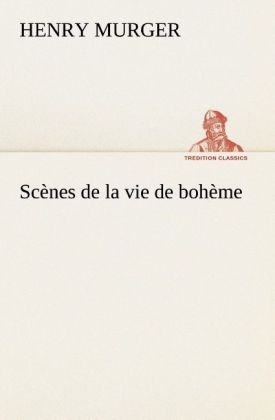 Sc&Atilde;&uml;nes de la vie de boh&Atilde;&uml;me - Henry Murger
