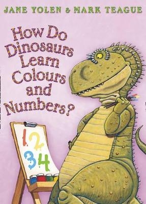 How Do Dinosaurs Learn Colours and Numbers? - Jane Yolen