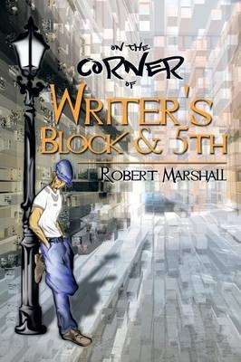 On the Corner of Writer's Block & 5th - Robert Marshall