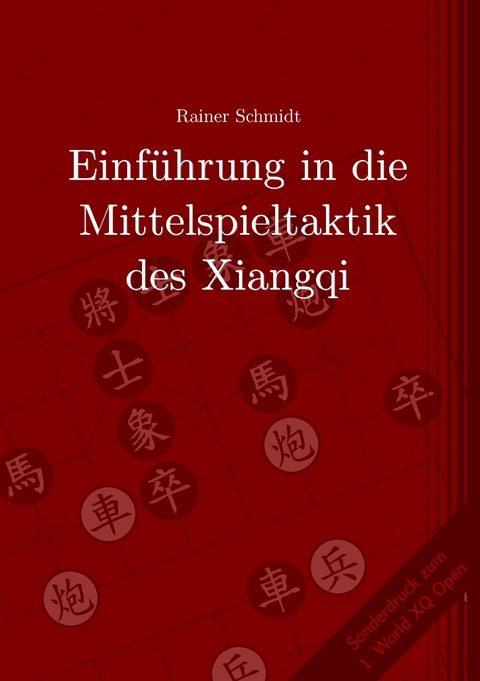 Einf&uuml;hrung in die Mittelspieltaktik des Xiangqi - Rainer Schmidt