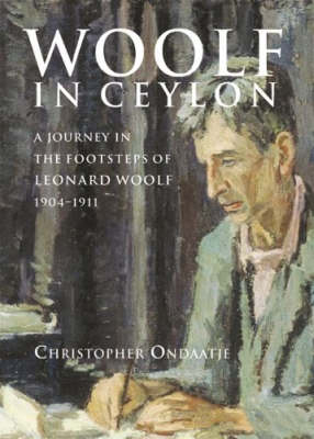 Woolf in Ceylon - Christopher Ondaatje