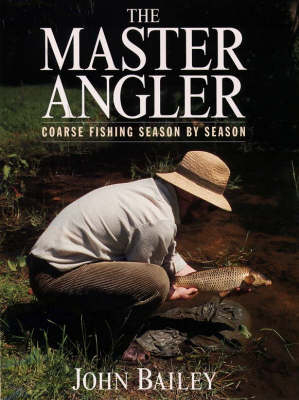 The Master Angler - John Bailey