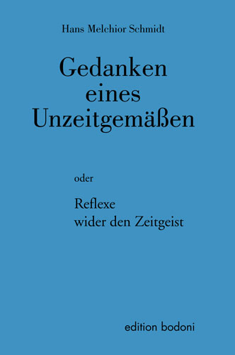 Gedanken eines Unzeitgem&auml;ssen - Hans M Schmidt