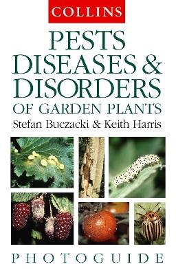 Pests, Diseases and Disorders of Garden Plants - Stefan Buczacki, Keith Harris