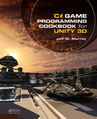 C# Game Programming Cookbook for Unity 3D - Jeff W. Murray