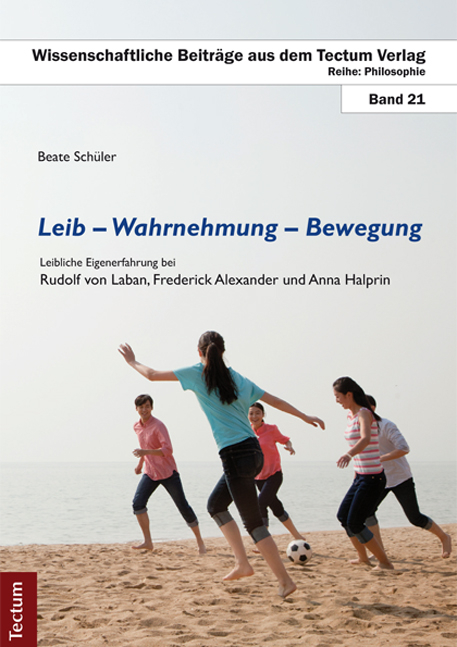 Leib - Wahrnehmung - Bewegung - Beate Sch&uuml;ler