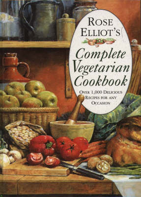 Rose Elliot's Complete Vegetarian Cookbook - Rose Elliot