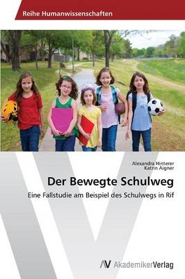 Der Bewegte Schulweg - Alexandra Hinterer, Katrin Aigner