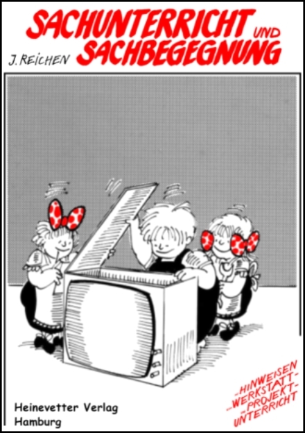 Sachunterricht und Sachbegegnung - J&uuml;rgen Reichen