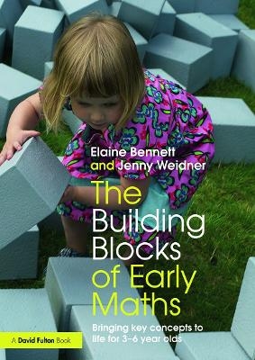 The Building Blocks of Early Maths - Elaine Bennett, Jenny Weidner