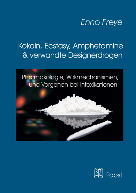 Kokain, Ecstasy, Amphetamine und verwandte Designerdrogen - Enno Freye