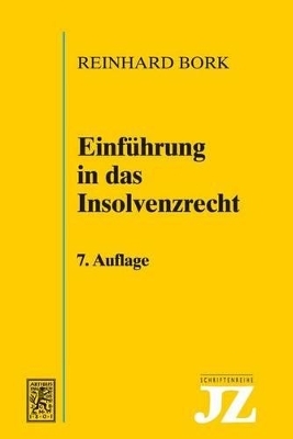 Einf&uuml;hrung in das Insolvenzrecht - Reinhard Bork