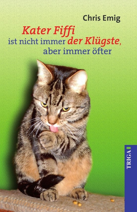 Kater Fiffi ist nicht immer der Kl&uuml;gste, aber immer &ouml;fter - Chris Emig