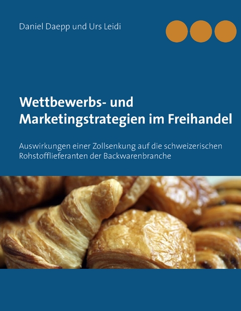 Wettbewerbs- und Marketingstrategien im Freihandel - Daniel Daepp, Urs Leidi