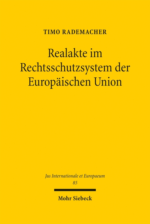 Realakte im Rechtsschutzsystem der Europ&auml;ischen Union - Timo Rademacher