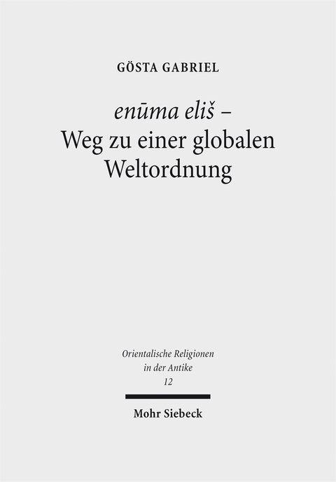 enūma eliš - Weg zu einer globalen Weltordnung - Gösta Gabriel