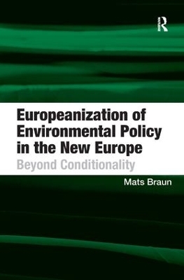 Europeanization of Environmental Policy in the New Europe - Mats Braun