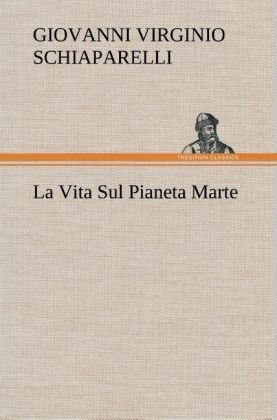 La Vita Sul Pianeta Marte - G. V. (Giovanni Virginio) Schiaparelli