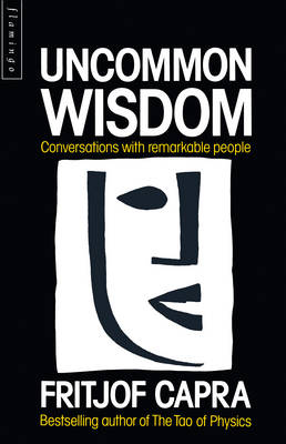 Uncommon Wisdom - Fritjof Capra
