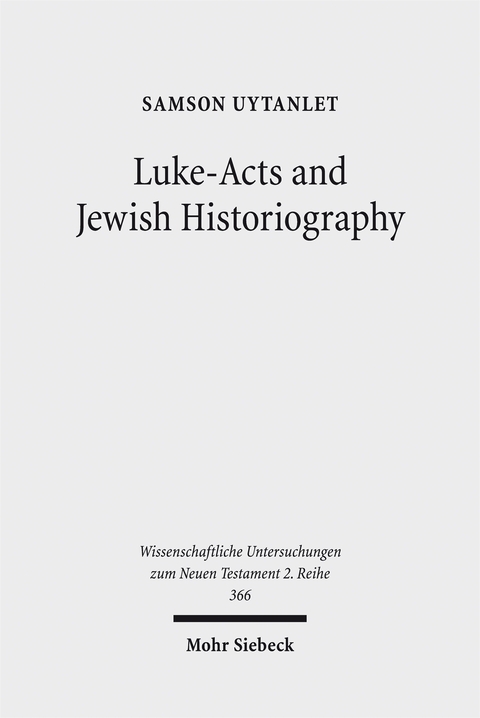 Luke-Acts and Jewish Historiography - Samson Uytanlet