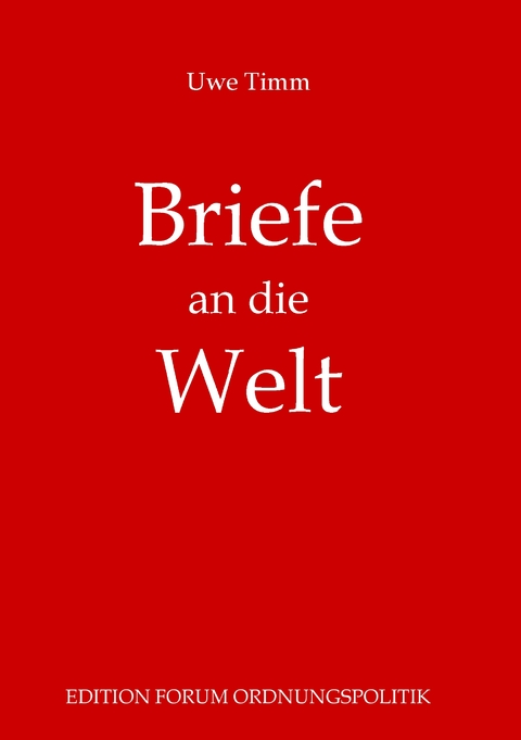 Briefe an die Welt - Uwe Timm