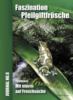 Faszination Pfeilgiftfrösche - Mit einem Greenhorn auf Froschsuche