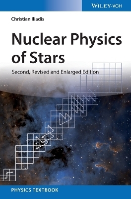 Nuclear Physics of Stars - Christian Iliadis