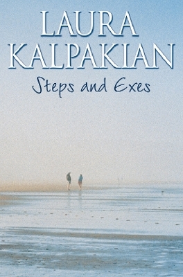 Steps and Exes - Laura Kalpakian