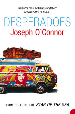 Desperadoes - Joseph O&rsquo;Connor