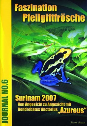 Faszination Pfeilgiftfrösche - Surinam 2007 - Harald Divossen