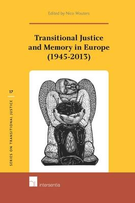 Transitional Justice and Memory in Europe (1945-2013) - 
