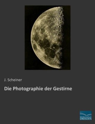 Die Photographie der Gestirne - J. Scheiner