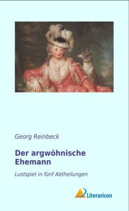 Der argw&ouml;hnische Ehemann - Georg Reinbeck