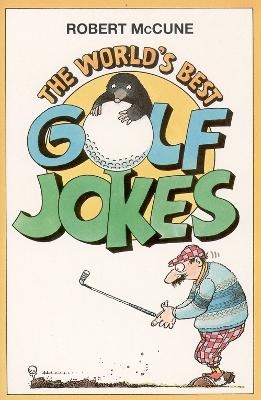 The World&rsquo;s Best Golf Jokes - Robert McCune
