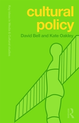 Cultural Policy - David Bell, Kate Oakley