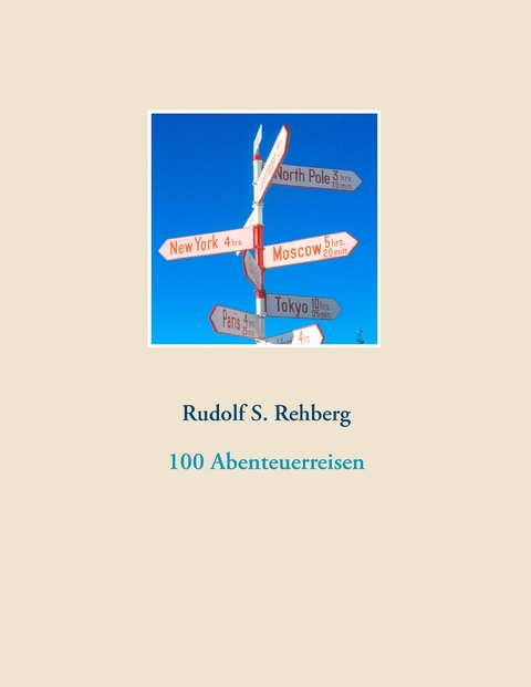100 Abenteuerreisen - Rudolf S. Rehberg