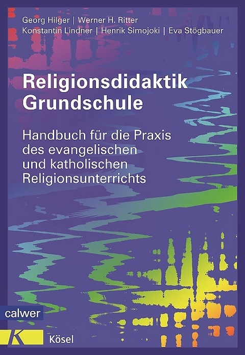 Religionsdidaktik Grundschule - Georg Hilger, Werner H. Ritter, Konstantin Lindner, Henrik Simojoki, Eva Stögbauer