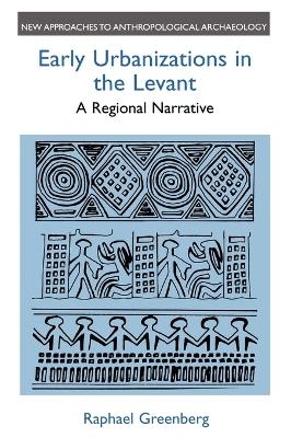 Early Urbanizations in the Levant - Raphael Greenberg