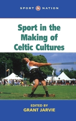 Sport in the Making of Celtic Nations - 