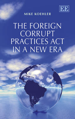 The Foreign Corrupt Practices Act in a New Era