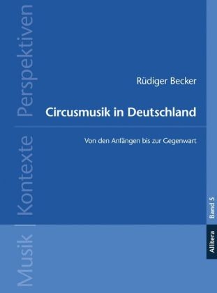 Circusmusik in Deutschland - R&uuml;diger Becker