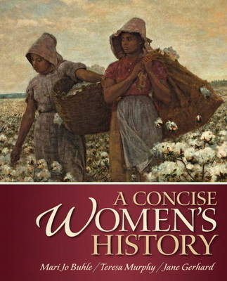 Concise Women's History, Plus MySearchLab with eText -- Access Card Package - Mari Jo Buhle, Teresa Murphy, Jane Gerhard