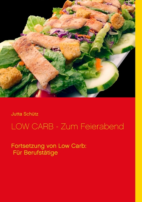 LOW CARB - Zum Feierabend - Jutta Sch&uuml;tz