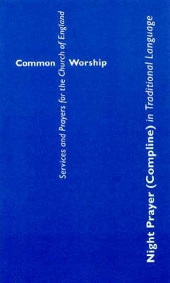 Common Worship: Night Prayer (Compline) in Traditional Language -  Church of England