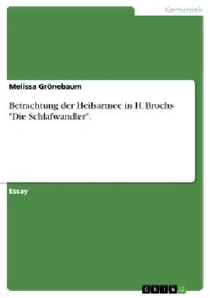 Betrachtung der Heilsarmee in H. Brochs "Die Schlafwandler" - Melissa Gr&Atilde;&para;nebaum