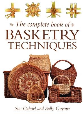 The Complete Book of Basketry Techniques - Sally Goymer, Sue Wright